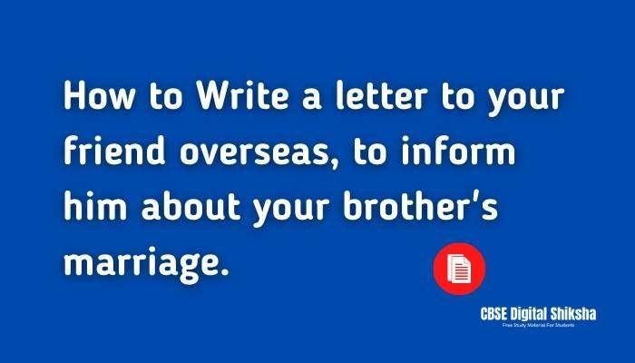 informal-letter-write-a-letter-to-your-friend-overseas-to-inform-him