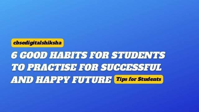 6-good-habits-for-students-to-practise-for-successful-and-happy-future