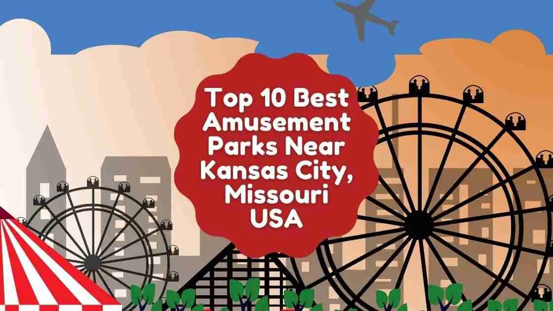Top 10 Best Amusement Parks Near Kansas City, Missouri USA