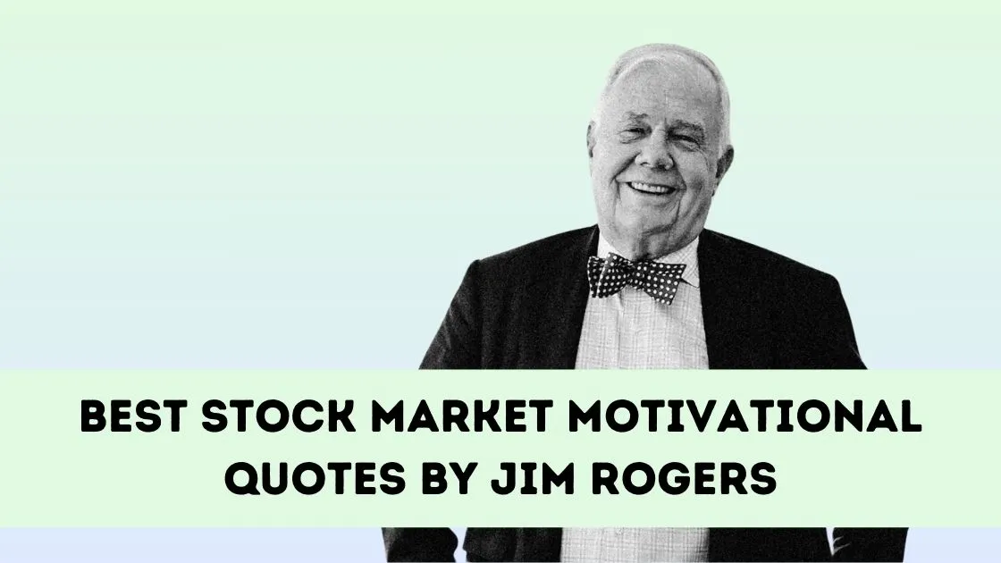 30 Inspiring Jim Rogers Quotes for Stock Market Investors